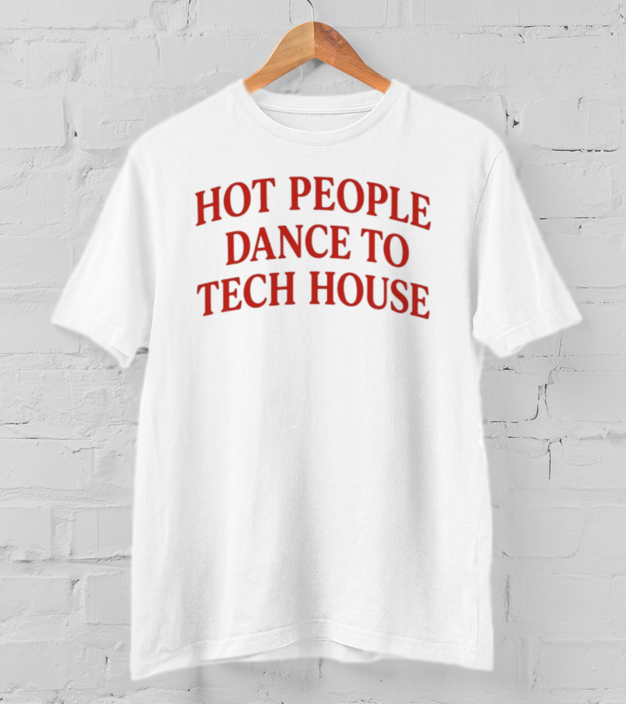 Hot People Dance To Tech House Bold Red T-Shirt
