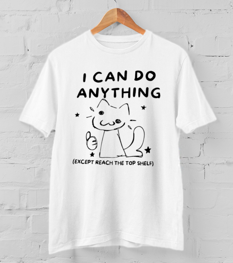 I Can Do Anything Except Reach The Top Shelf Cat Thumbs Up T-Shirt