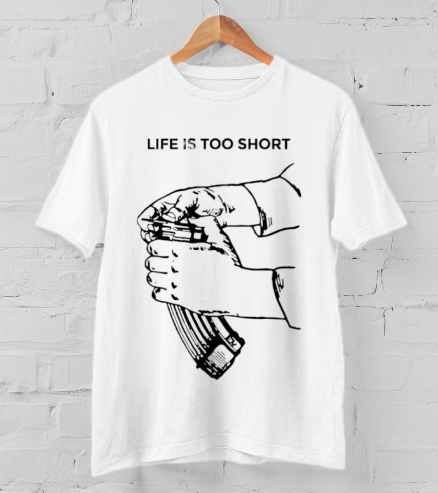 Life Is Too Short AK47 Gun T-Shirt