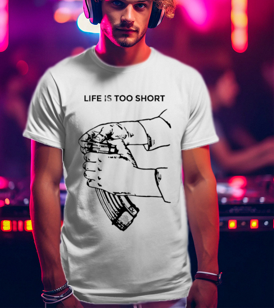 Life Is Too Short AK47 Gun T-Shirt