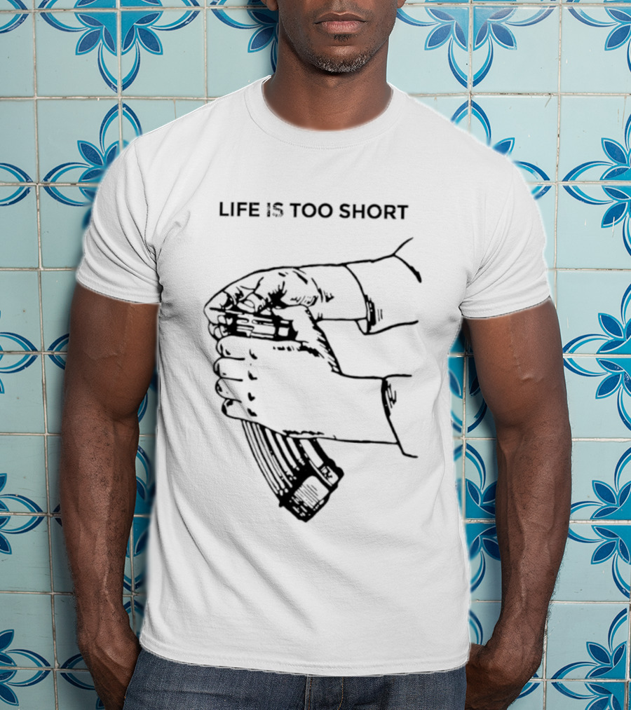 Life Is Too Short AK47 Gun T-Shirt