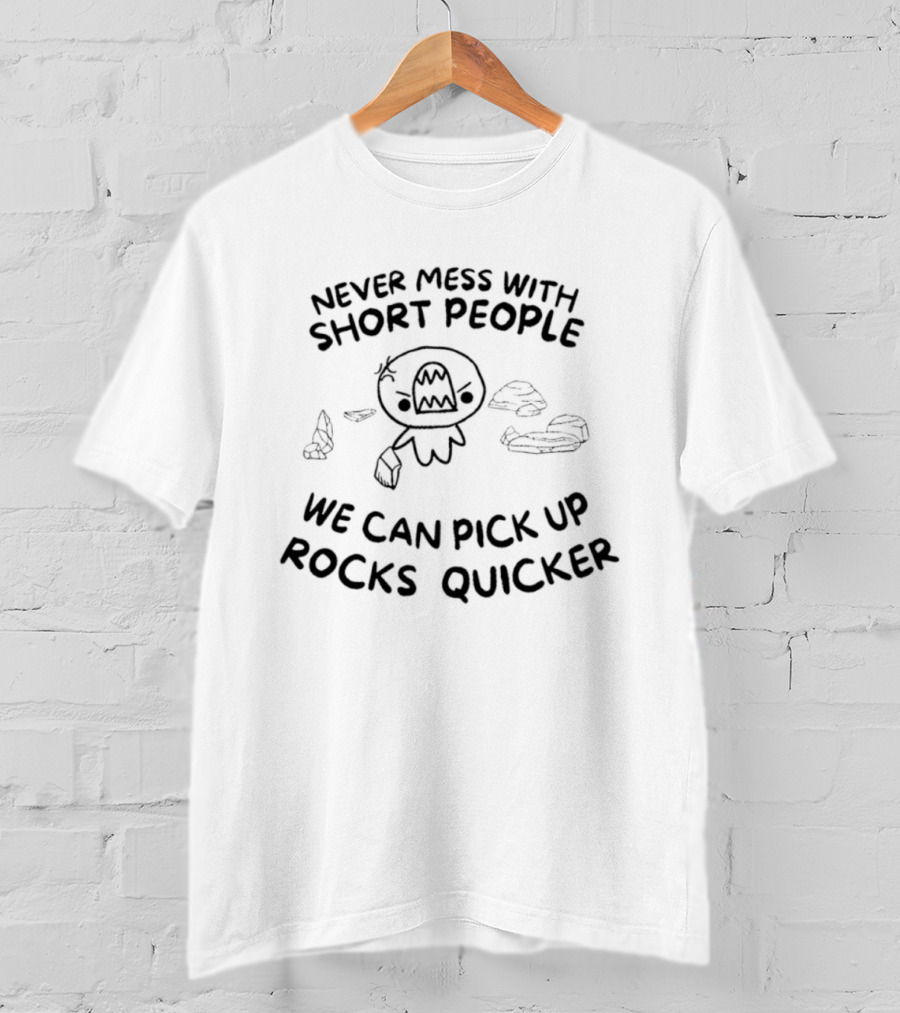 Never Mess With Short People Rock Pick Up Skills Quicker T-Shirt