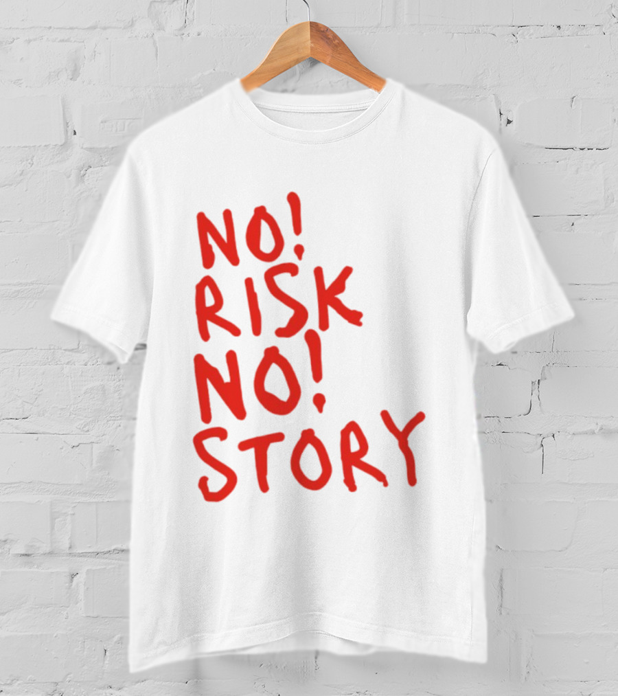 No Risk No Story Bold Motivational Message T-Shirt