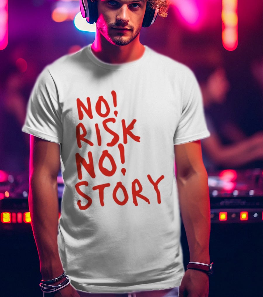 No Risk No Story Bold Motivational Message T-Shirt