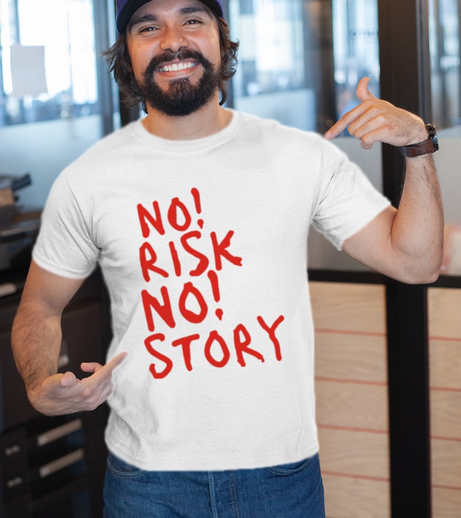 No Risk No Story Bold Motivational Message T-Shirt