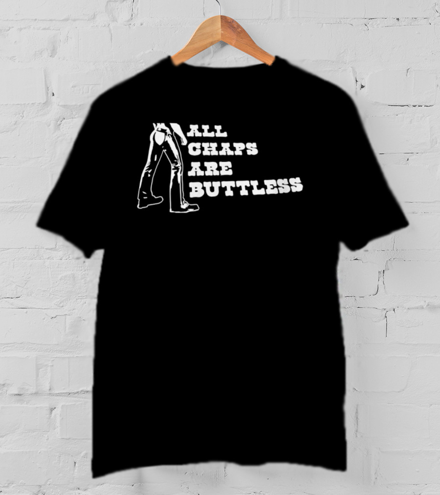 All Chaps Are Buttless Cowboy Western Fun T-Shirt