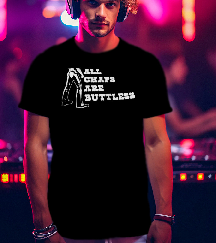 All Chaps Are Buttless Cowboy Western Fun T-Shirt