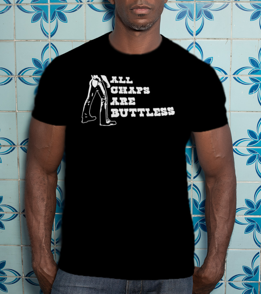 All Chaps Are Buttless Cowboy Western Fun T-Shirt