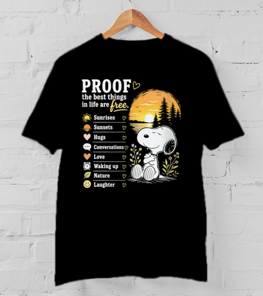 Proof The Best Things In Life Are Free Snoopy Sunrises Love Nature Laughter T-Shirt