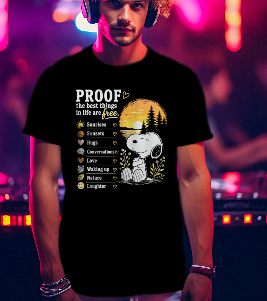 Proof The Best Things In Life Are Free Snoopy Sunrises Love Nature Laughter T-Shirt