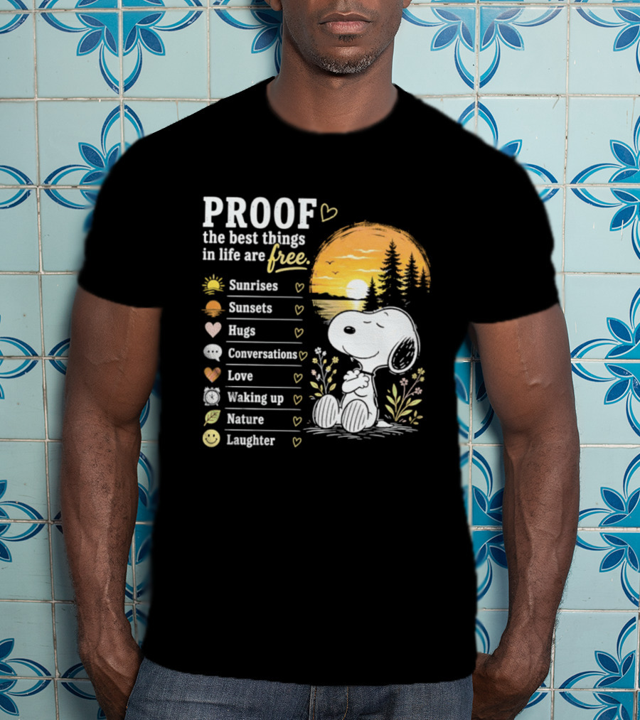 Proof The Best Things In Life Are Free Snoopy Sunrises Love Nature Laughter T-Shirt