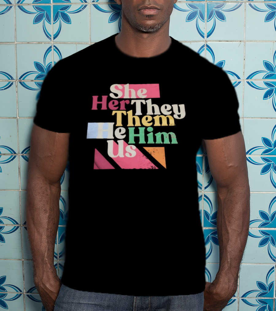 Pronouns She Her They Them He Him Us LGBTQ Inclusion T-Shirt