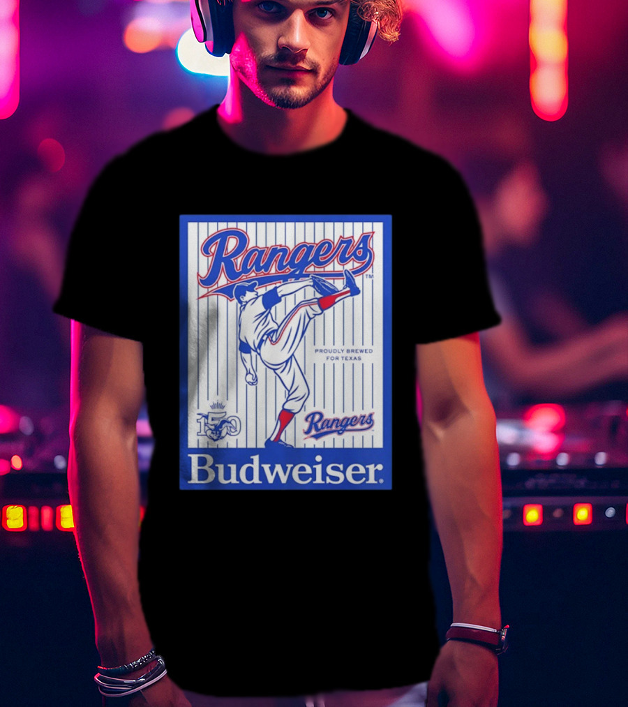 Budweiser Rangers Proudly Brewed For Texas 150 Years T-Shirt