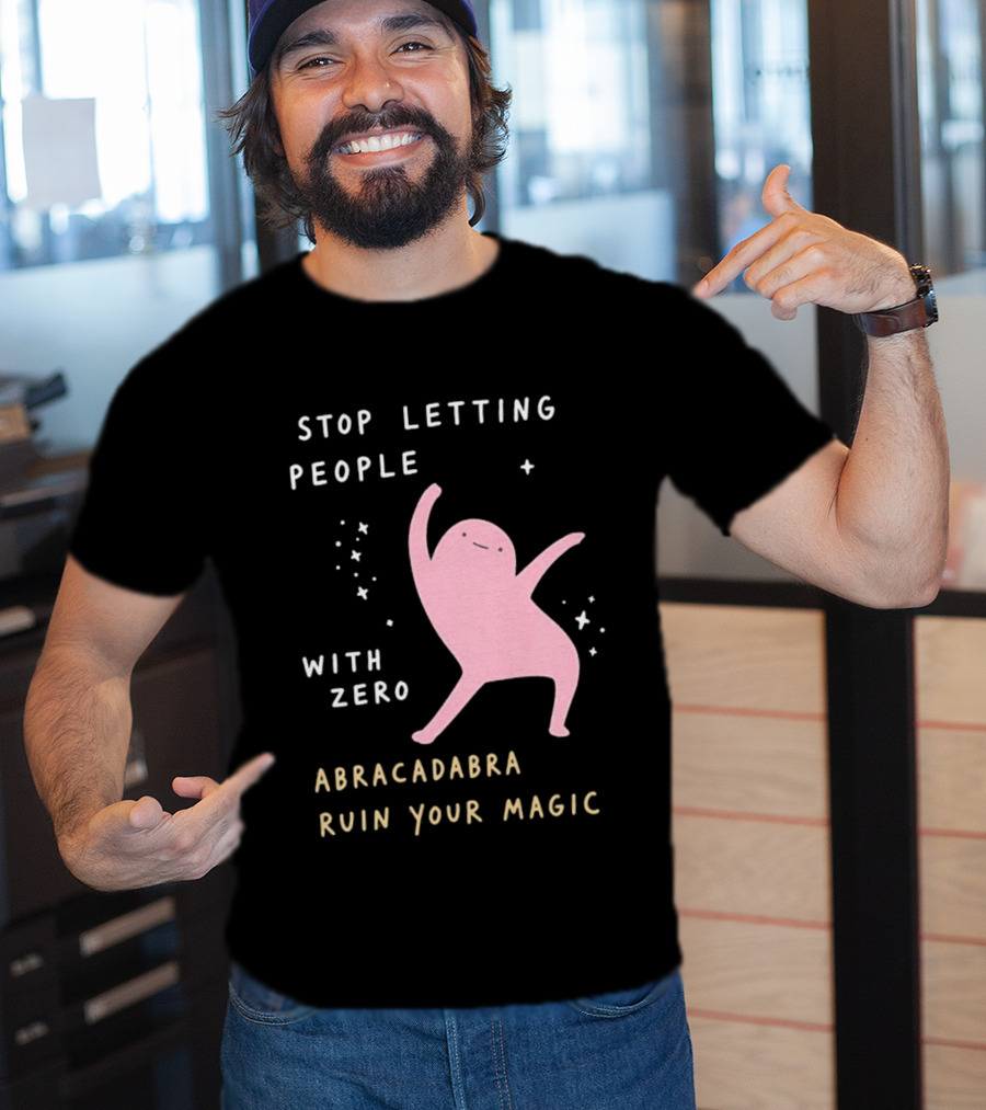 Stop Letting People With Zero Abracadabra Ruin Your Magic Dancing Figure T-Shirt