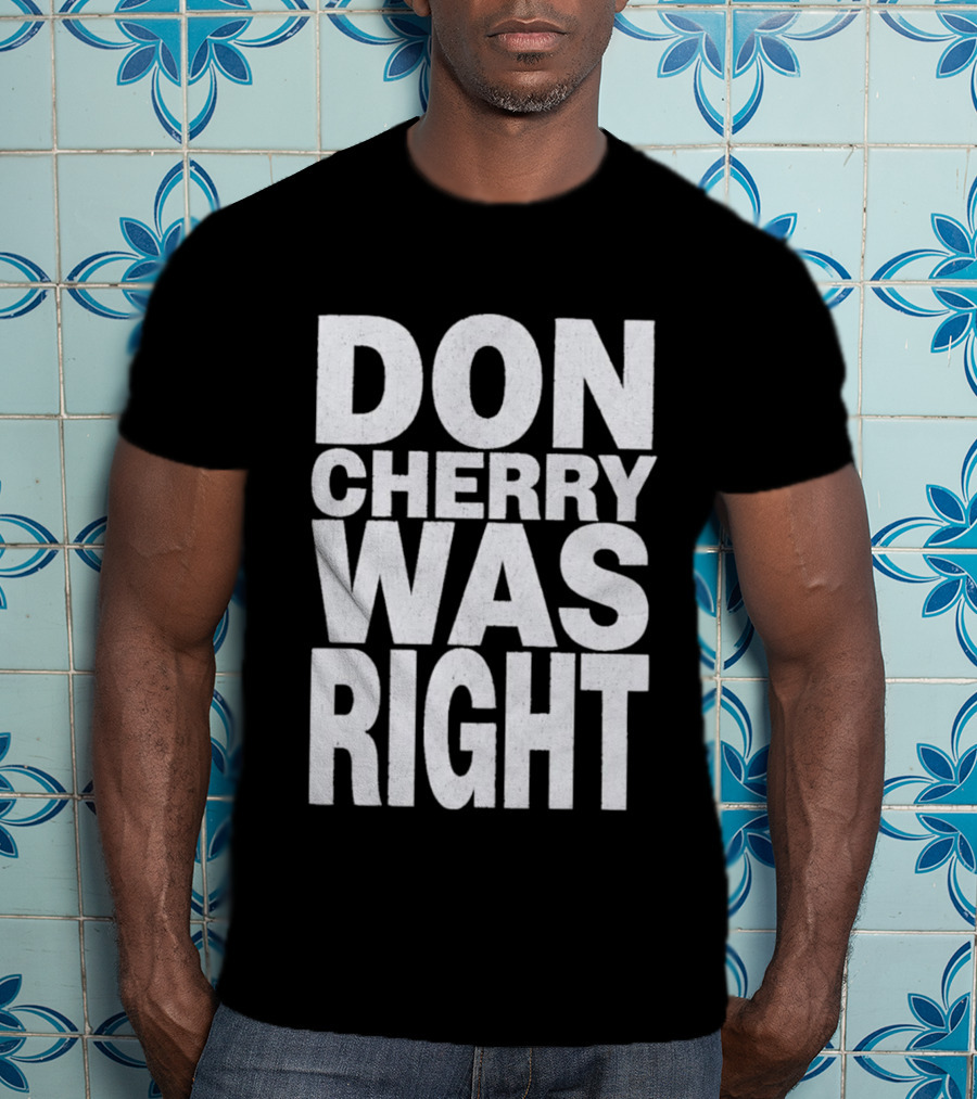 Don Cherry Was Right Hockey Commentary T-Shirt