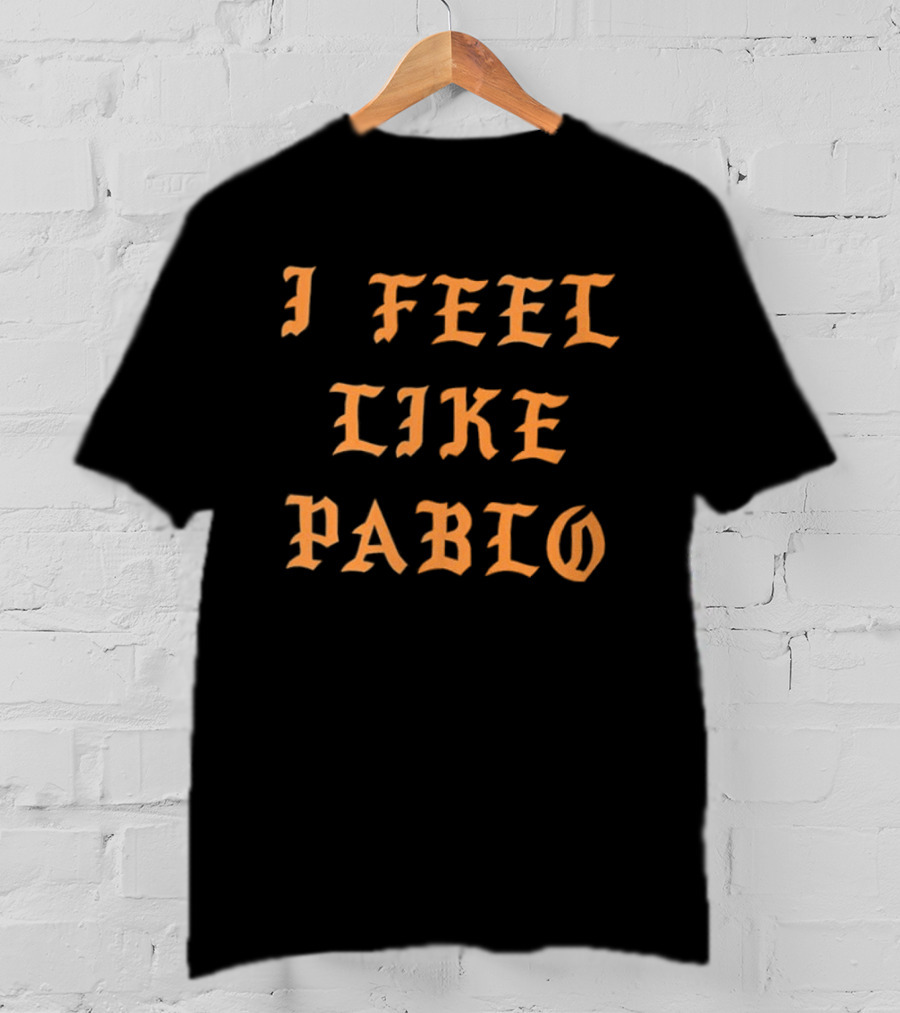 I Feel Like Pablo Pledgescobar Bold Orange Gothic T-Shirt