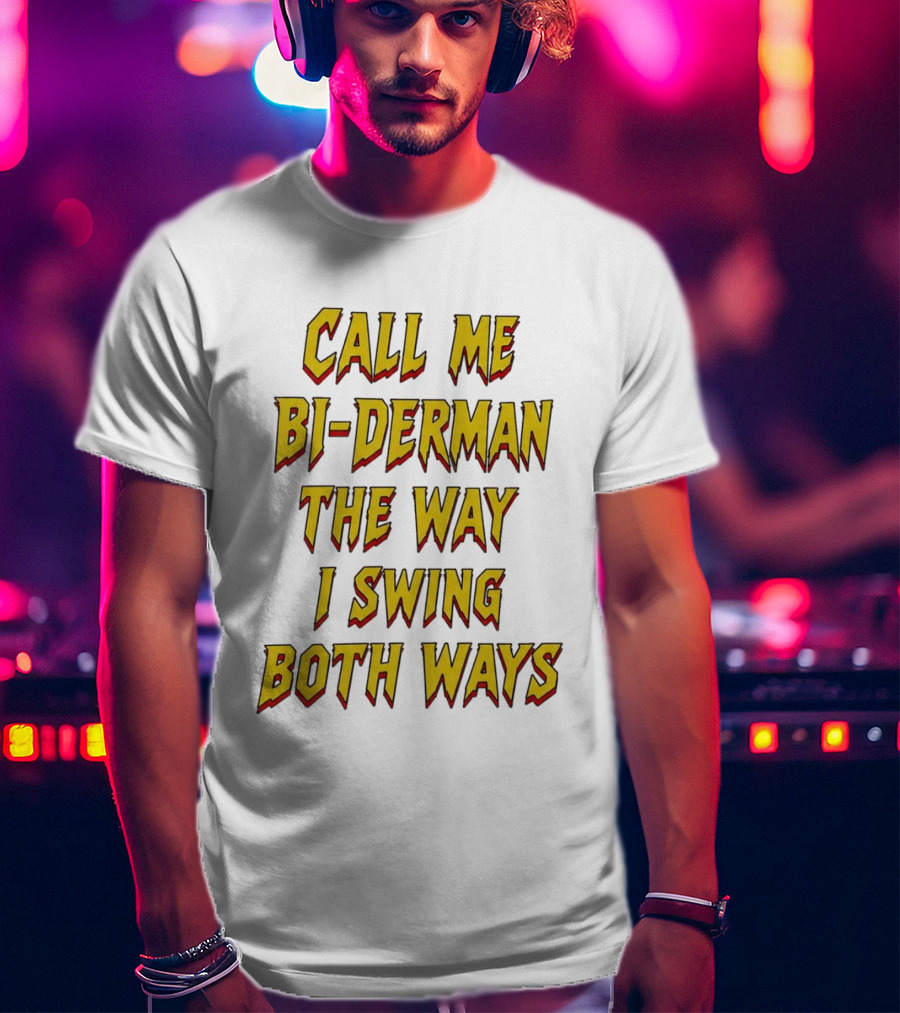 Call Me Bi Derman The Way I Swing Both Ways T-Shirt