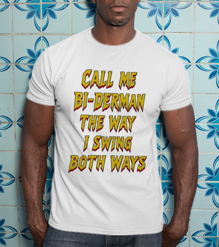 Call Me Bi Derman The Way I Swing Both Ways T-Shirt