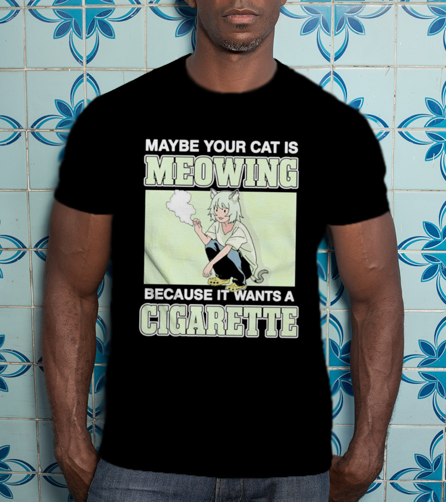 Maybe Your Cat Is Meowing Because It Wants A Cigarette Anime Cat Ears Character Smoking T-Shirt