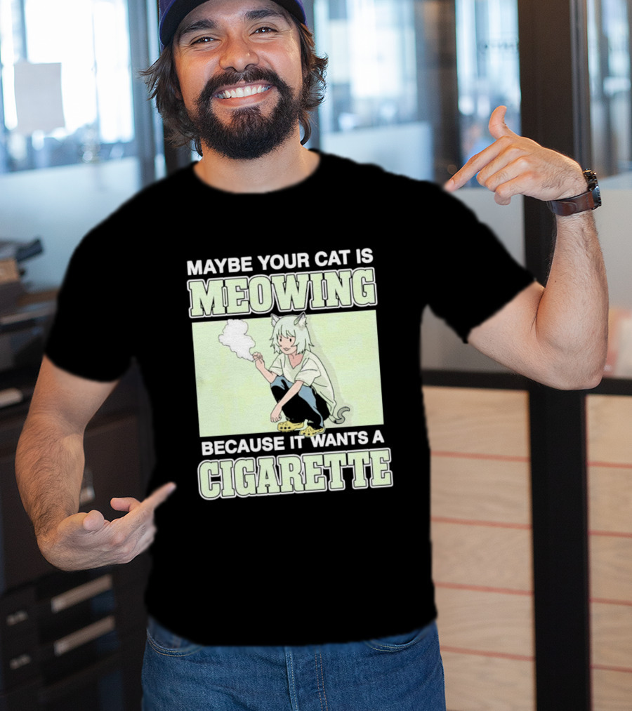 Maybe Your Cat Is Meowing Because It Wants A Cigarette Anime Cat Ears Character Smoking T-Shirt