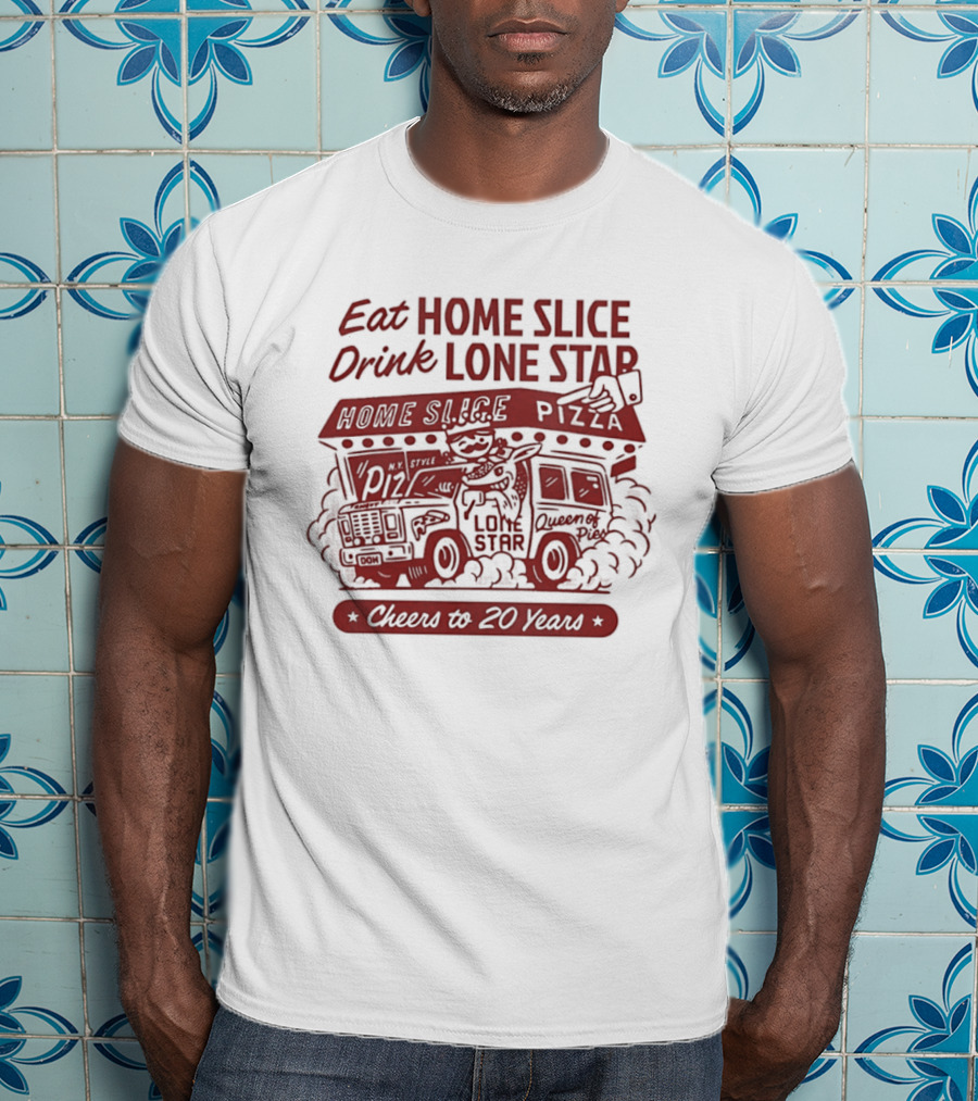 Eat Home Slice Pizza Drink Lone Star Cheers To 20 Years Queen Of Pies T-Shirt