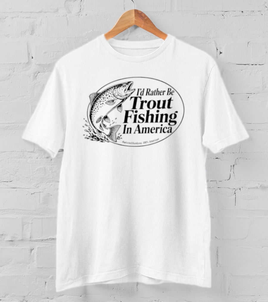 I'd Rather Be Trout Fishing In America Splashing Jumping Fish T-Shirt