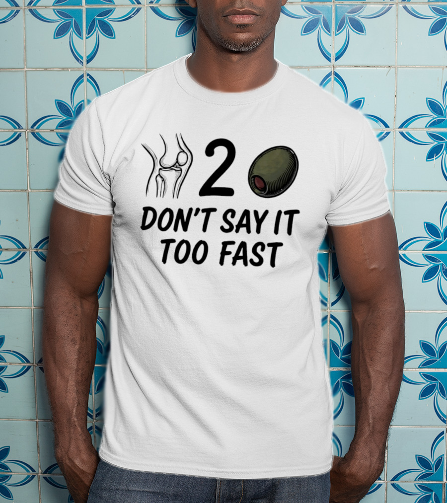 Knee Two Olive Don't Say It Too Fast Pun Visual Joke T-Shirt