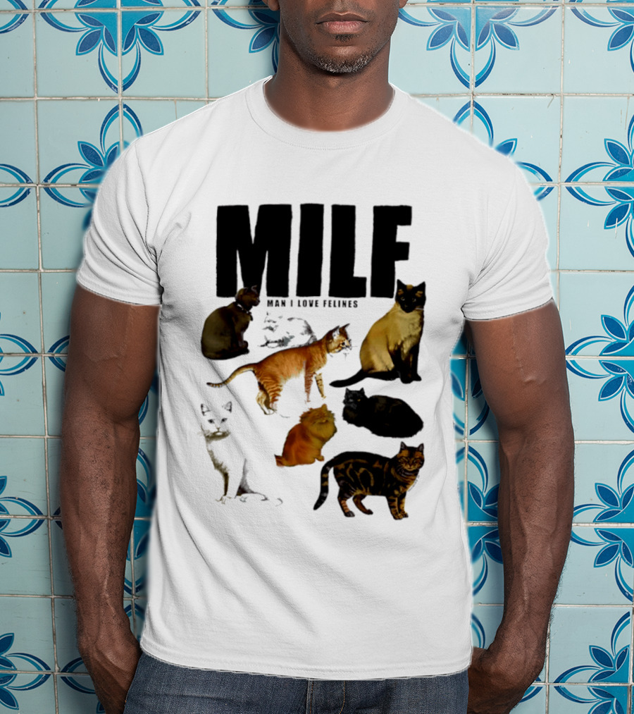 MILF Man I Love Felines Cat Lover Collection T-Shirt