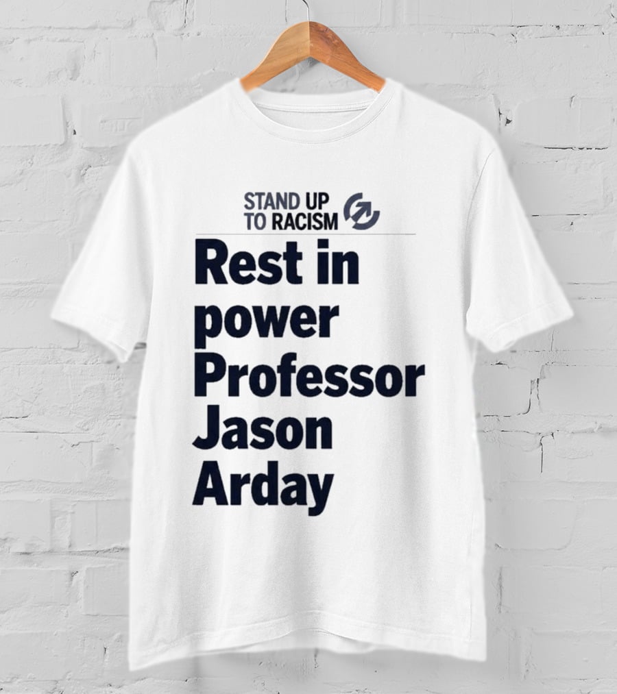 Stand Up To Racism Rest In Power Professor Jason Arday T-Shirt