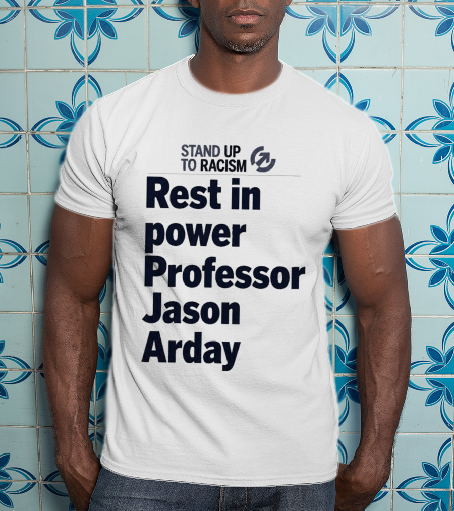 Stand Up To Racism Rest In Power Professor Jason Arday T-Shirt