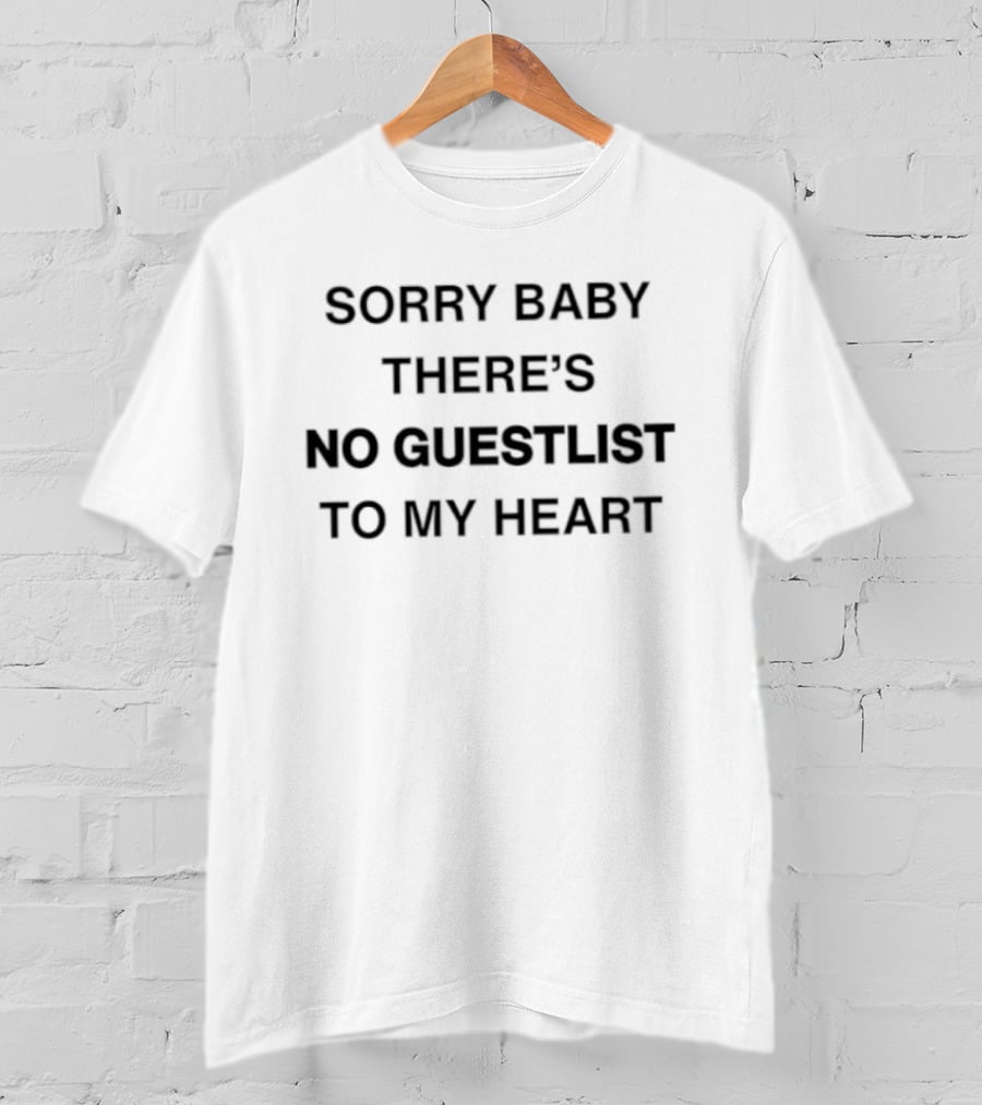 Sorry Baby There's No Guestlist To My Heart T-Shirt