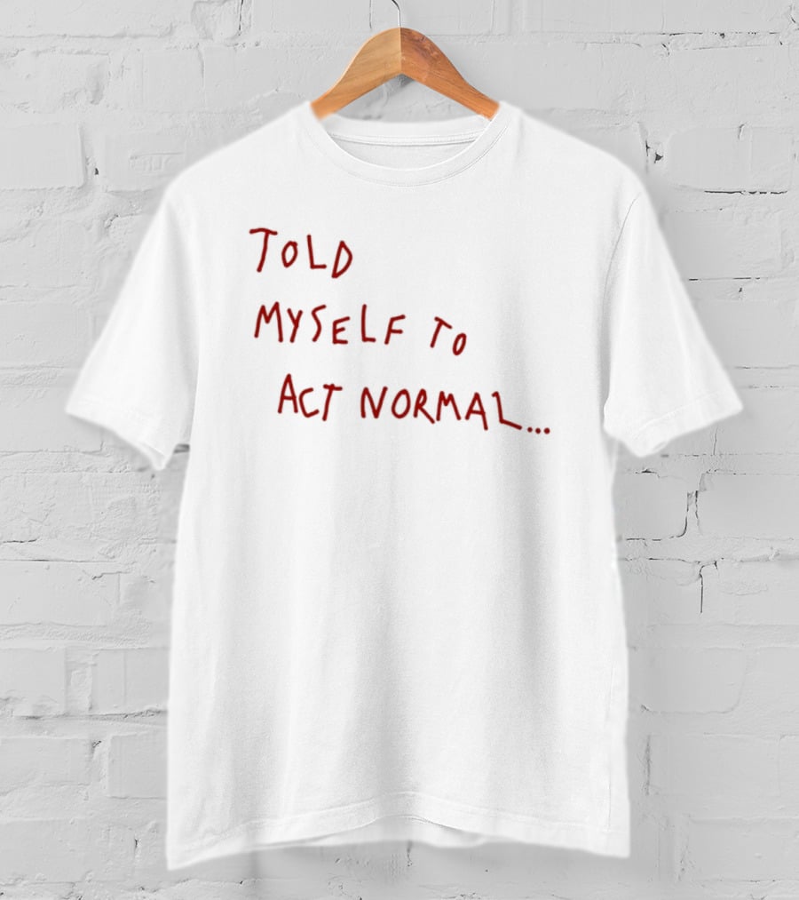 Told Myself To Act Normal Red Handwritten T-Shirt