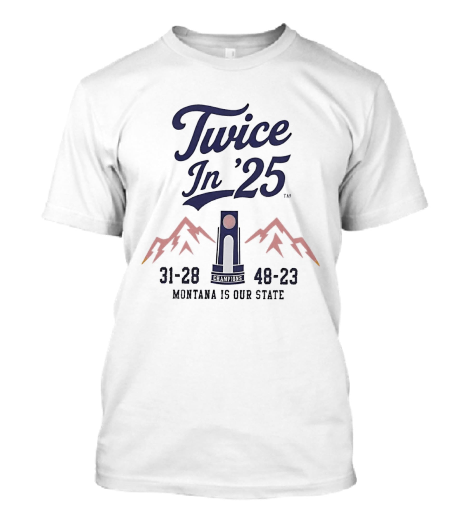 Twice In '25 Montana Is Our State 31 28 48 23 T-Shirt