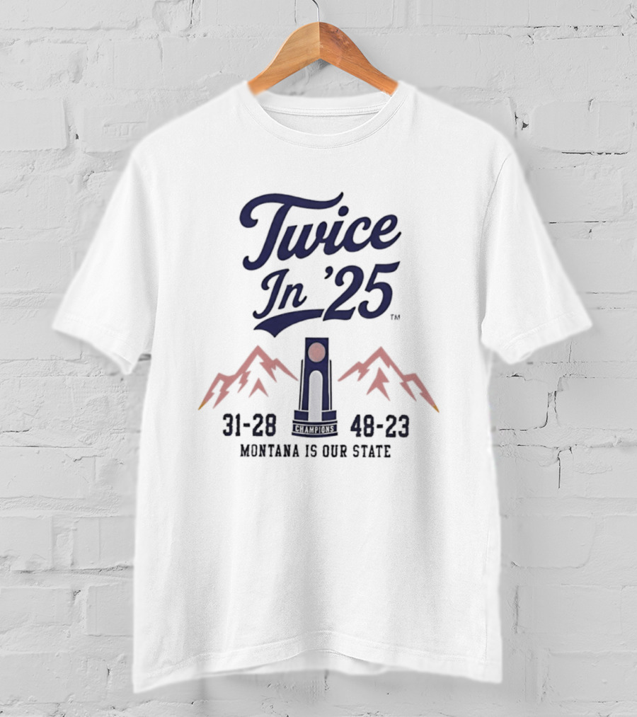 Twice In '25 Montana Is Our State 31 28 48 23 T-Shirt