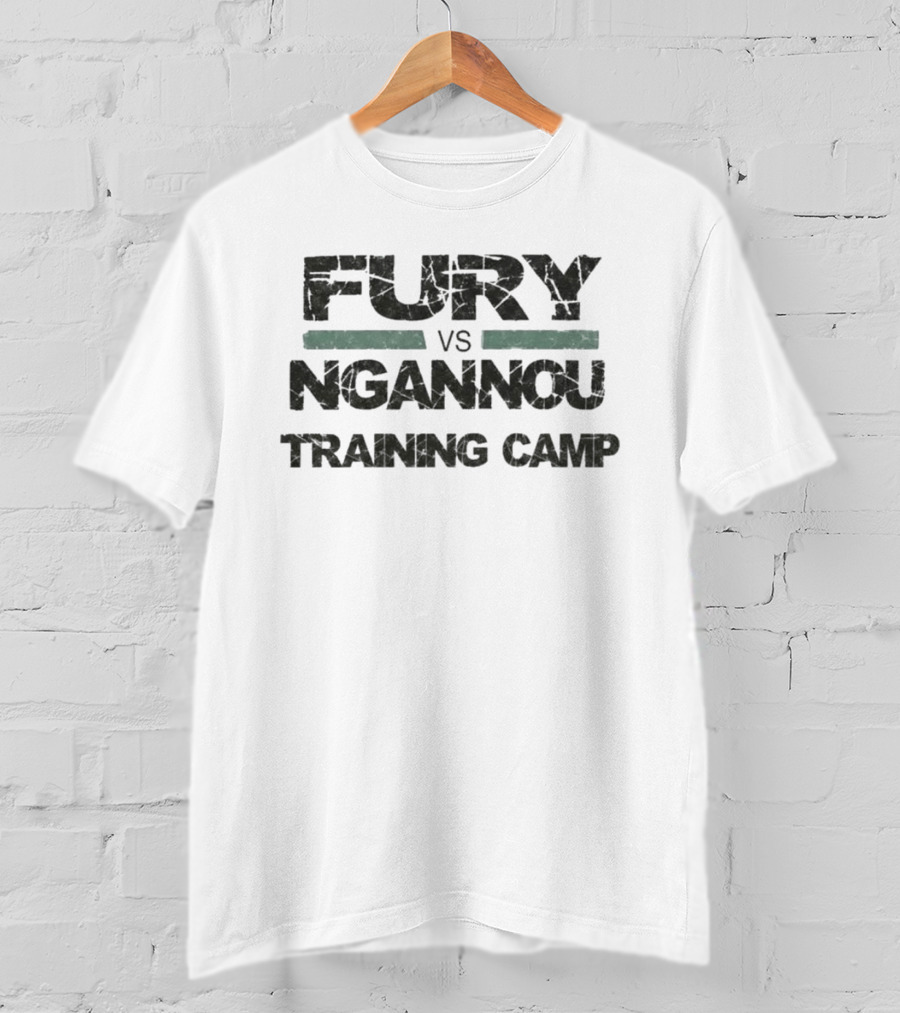 Fury Vs Ngannou Training Camp T-Shirt