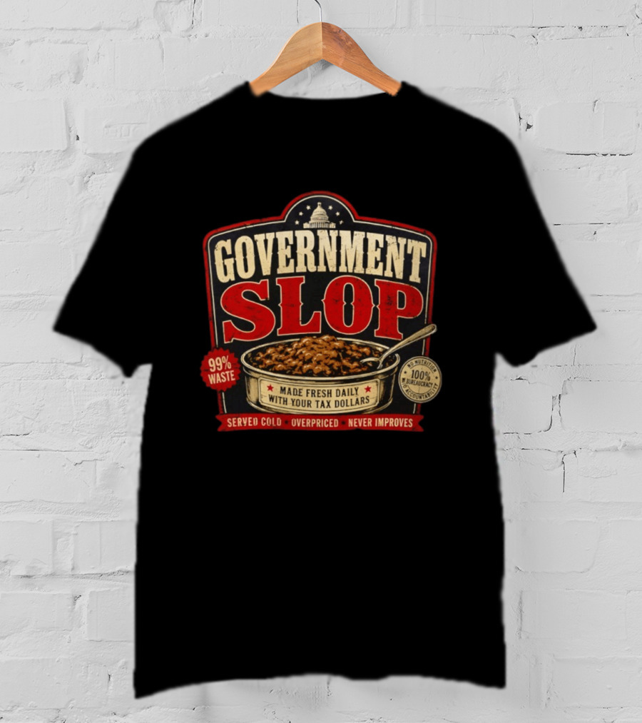 Government Slop 99% Waste Bureaucracy Overpriced Tax Dollars T-Shirt