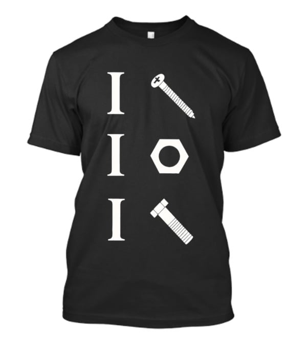 I Screw I Nut I Bolt Mechanic Tools Humor T-Shirt