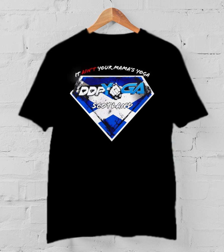 DDP Yoga Scotland It Ain't Your Mama's Yoga T-Shirt