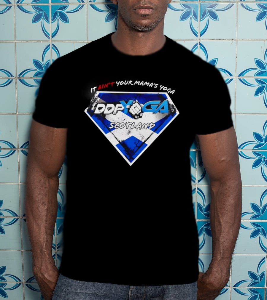 DDP Yoga Scotland It Ain't Your Mama's Yoga T-Shirt