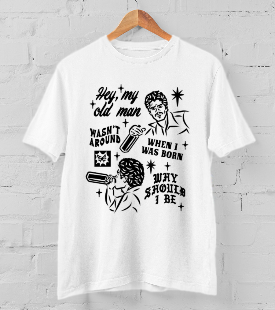 Hey My Old Man Wasn't Around When I Was Born Why Should I Be Retro Style Stars T-Shirt
