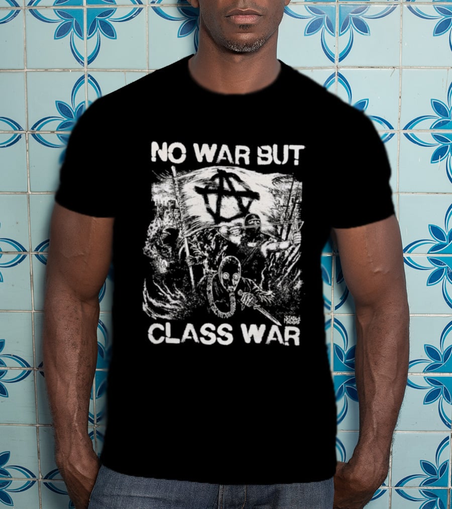 No War But Class War Anarchist Anti War Protest Iconic Symbolic T-Shirt