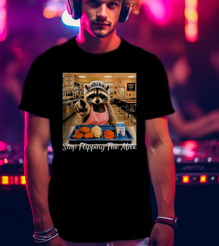 Raccoon Lunch Lady Stop Flipping The Milk In Cafeteria Setting T-Shirt