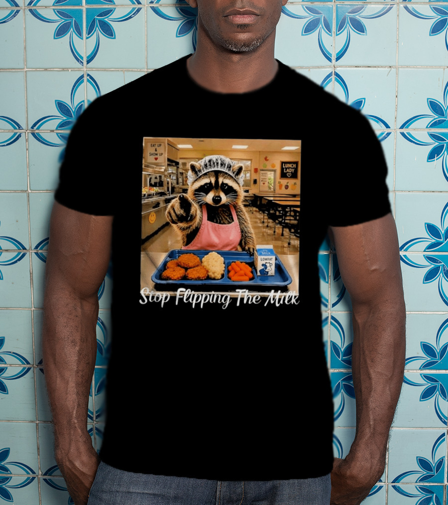 Raccoon Lunch Lady Stop Flipping The Milk In Cafeteria Setting T-Shirt