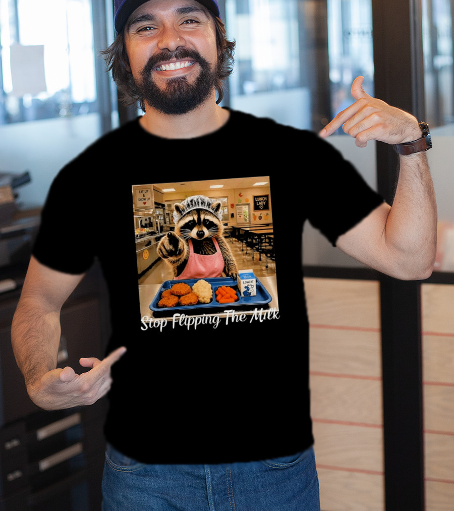 Raccoon Lunch Lady Stop Flipping The Milk In Cafeteria Setting T-Shirt