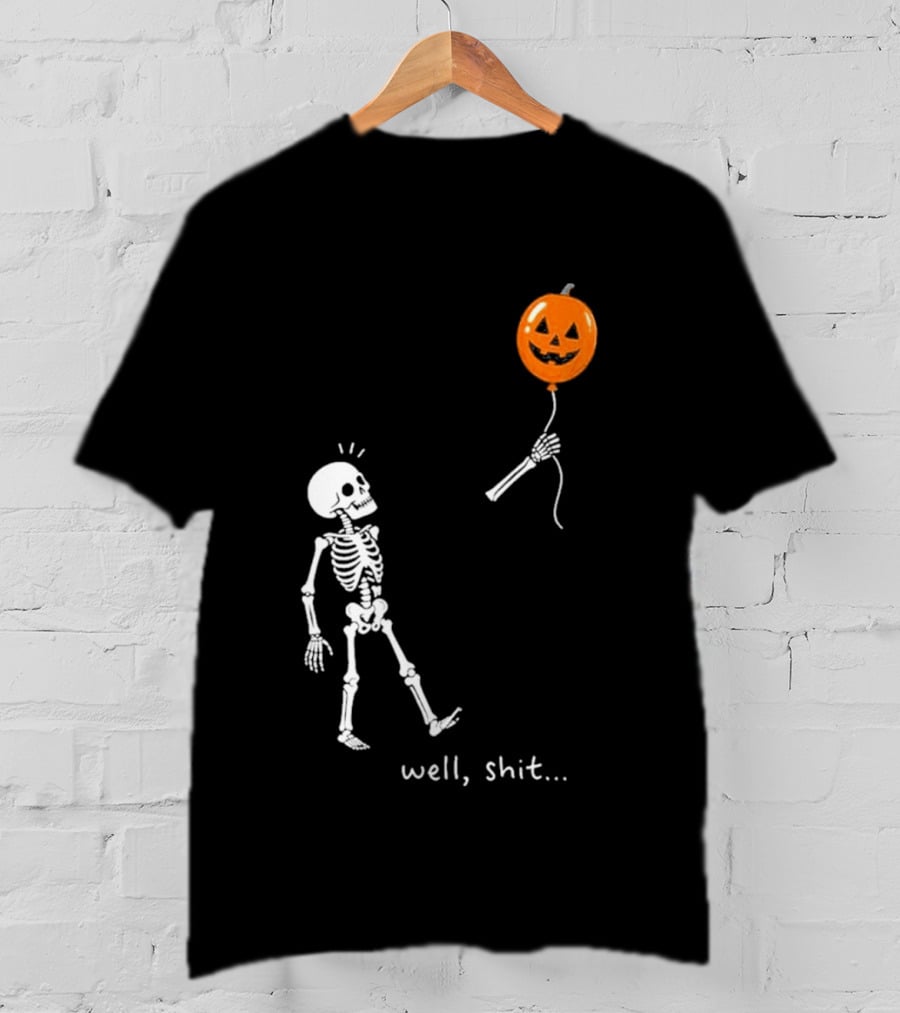 Well Shit Skeleton With Pumpkin Balloon Halloween T-Shirt