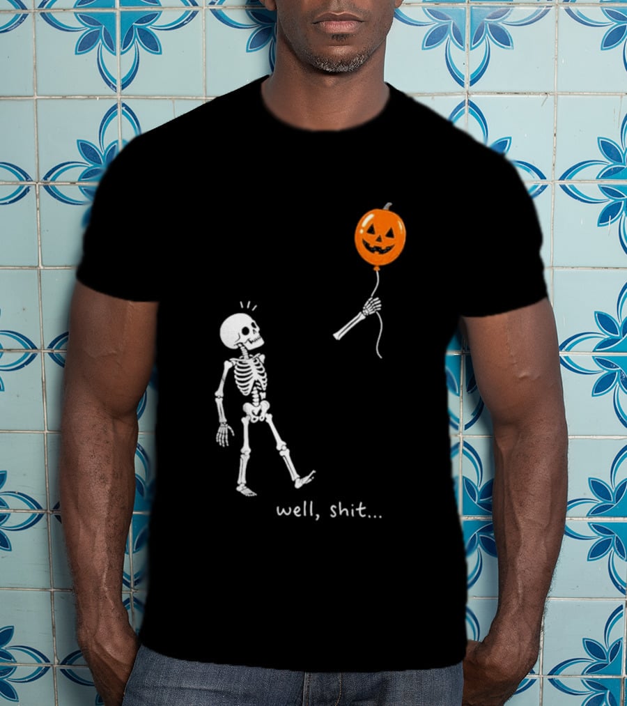 Well Shit Skeleton With Pumpkin Balloon Halloween T-Shirt