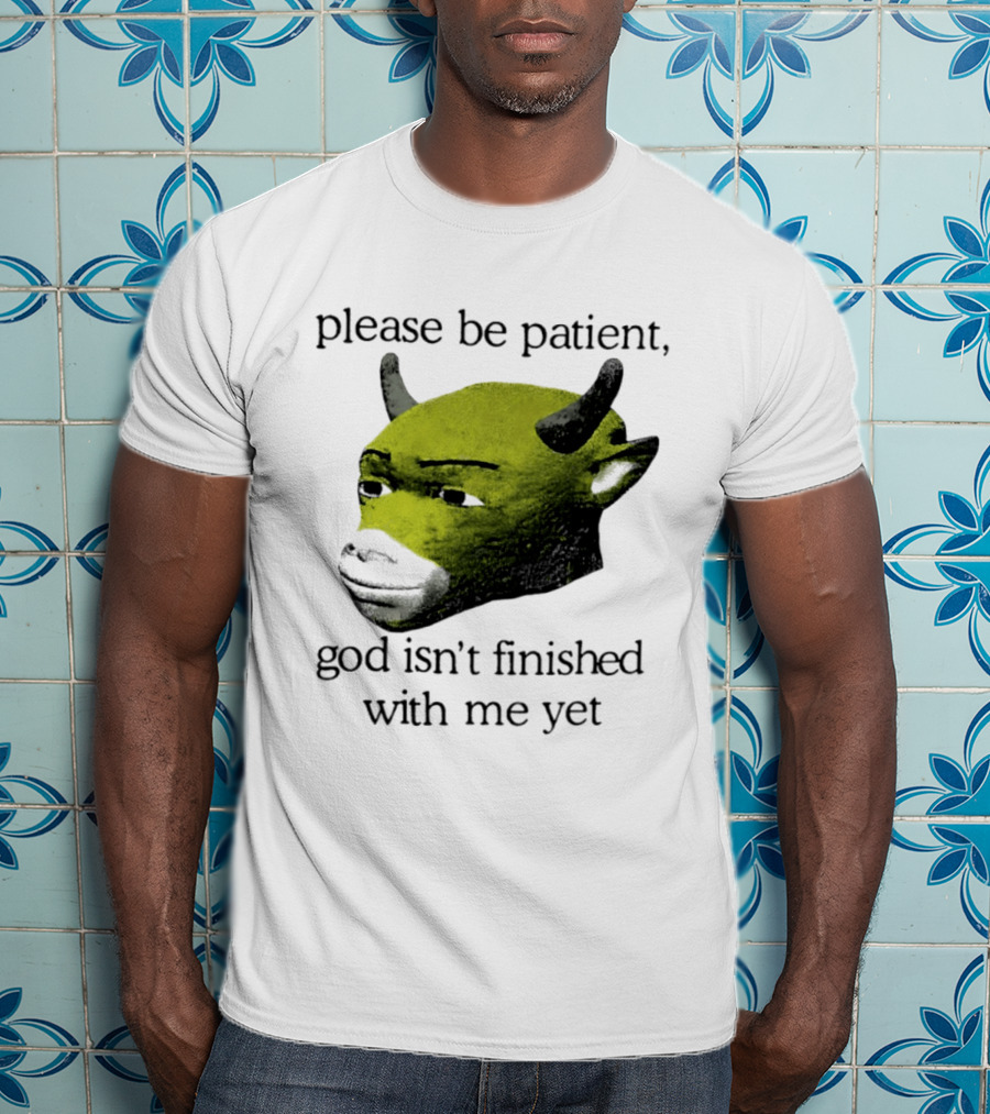 Please Be Patient God Isn't Finished With Me Yet Demon Cow T-Shirt