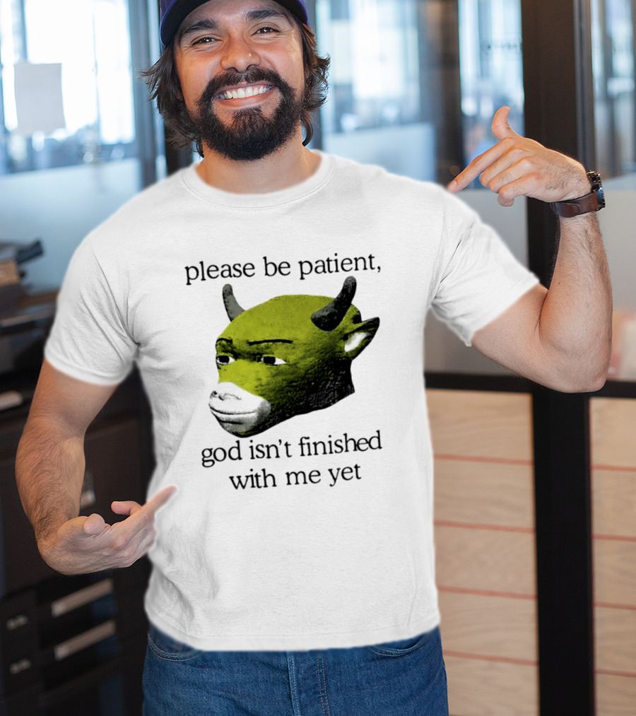 Please Be Patient God Isn't Finished With Me Yet Demon Cow T-Shirt
