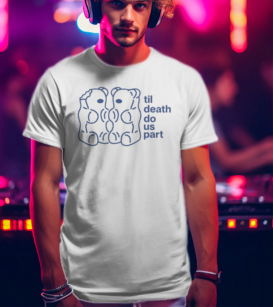 Til Death Do Us Part Gummy Bears Couples Matching Duo T-Shirt