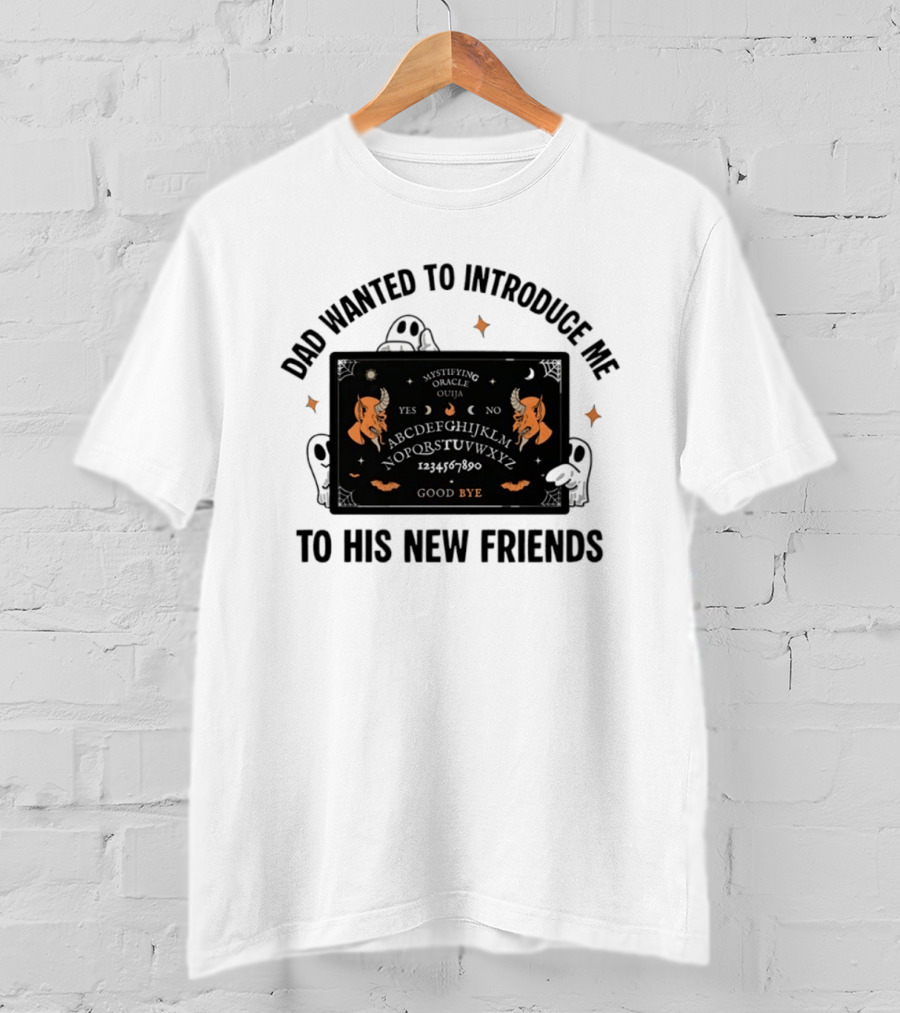 Dad Wanted To Introduce Me To His New Friends Ghost Halloween Devil Horns Bye Moon Bats Skeletal Spooky T-Shirt